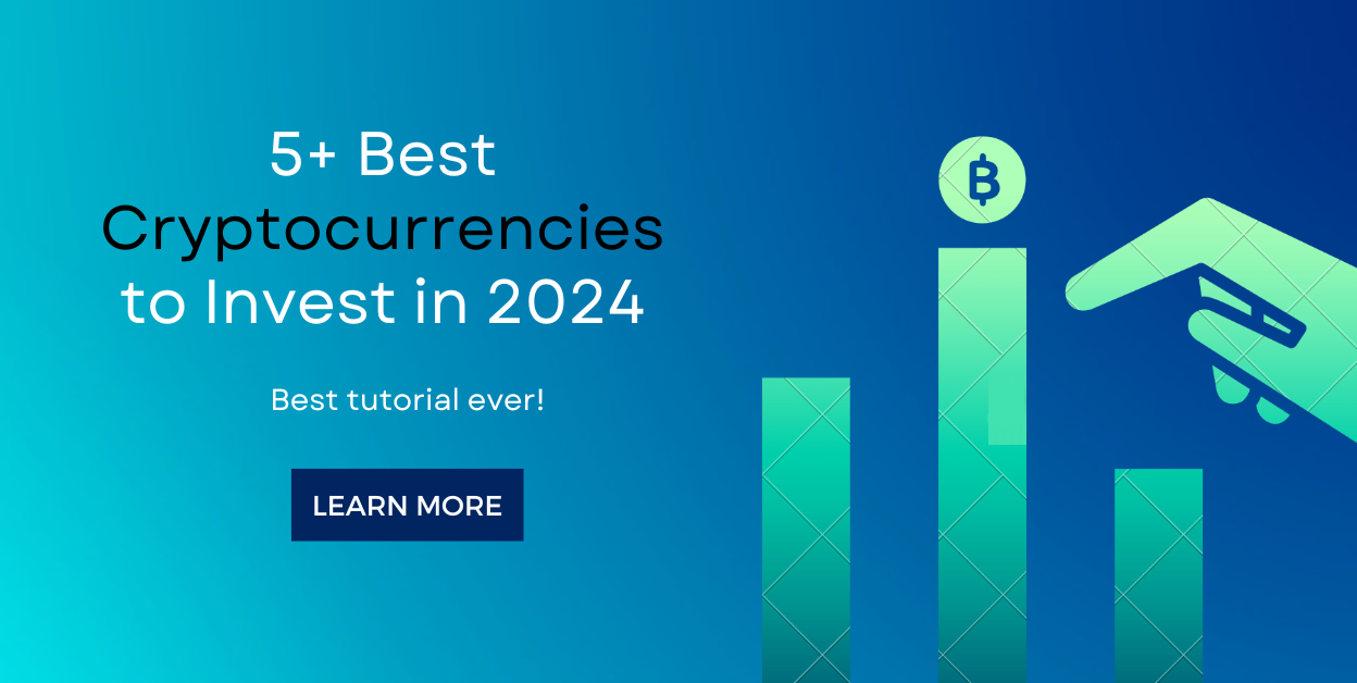 5+ Best Cryptocurrencies to Invest in 2024
